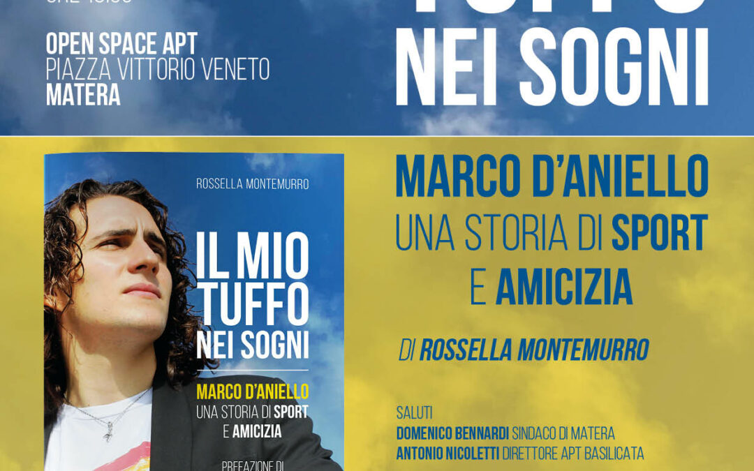 “Il mio tuffo nei sogni. Marco D’Aniello, una storia di sport e amicizia” di Rossella Montemurro: presentazione a Matera, Open Space APT, sabato 5 novembre 