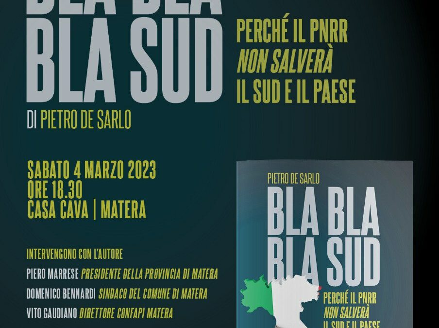 “Bla bla bla Sud. Perché il PNRR non salverà il Sud e il Paese”. Domani a Matera, Casa Cava, presentazione del saggio di Pietro De Sarlo