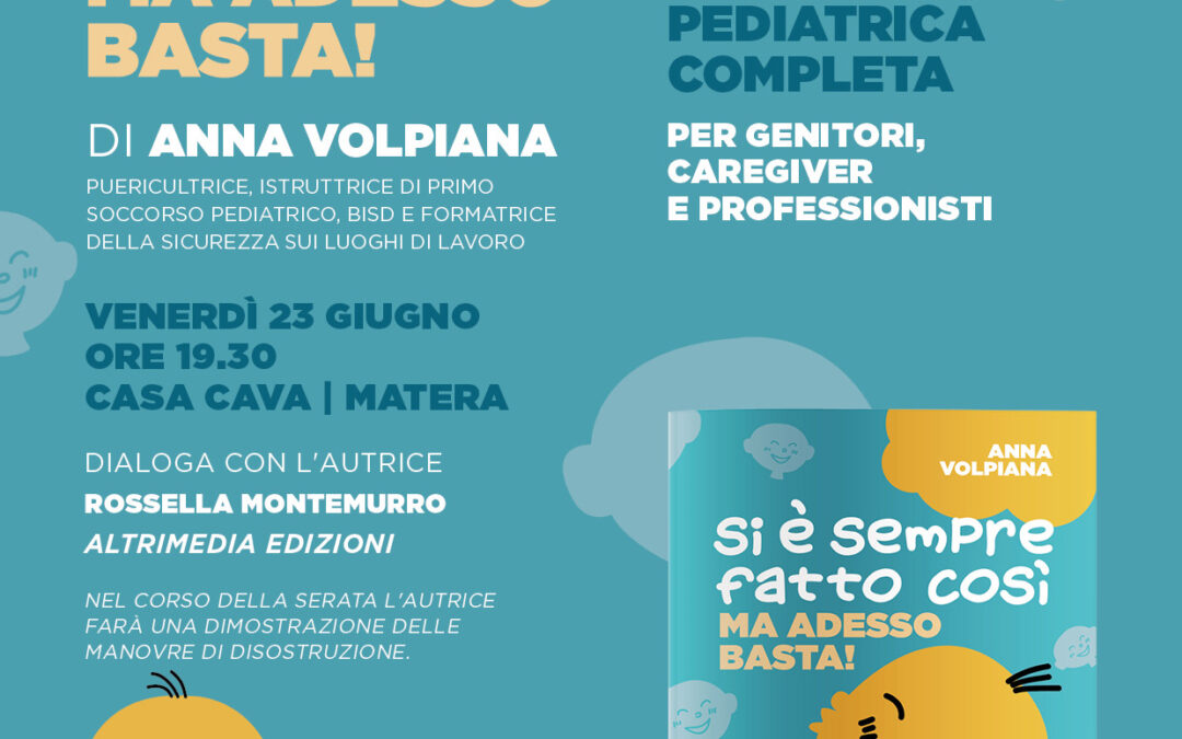 Oggi a Matera, Casa Cava, appuntamento con la creatrice di SOS M’Anna, Anna Volpiana, seguita sui social da oltre 60mila persone. Presenterà il libro “Si è sempre fatto così. Ma adesso basta!  Guida pediatrica completa per genitori, caregiver e professionisti”