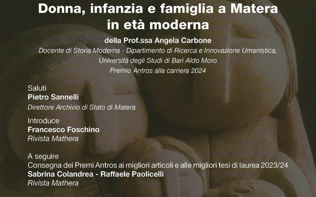 Matera, nell’Archivio di Stato Lectio Magistralis “Donna, infanzia e famiglia a Matera in età moderna” della professoressa Angela Carbone